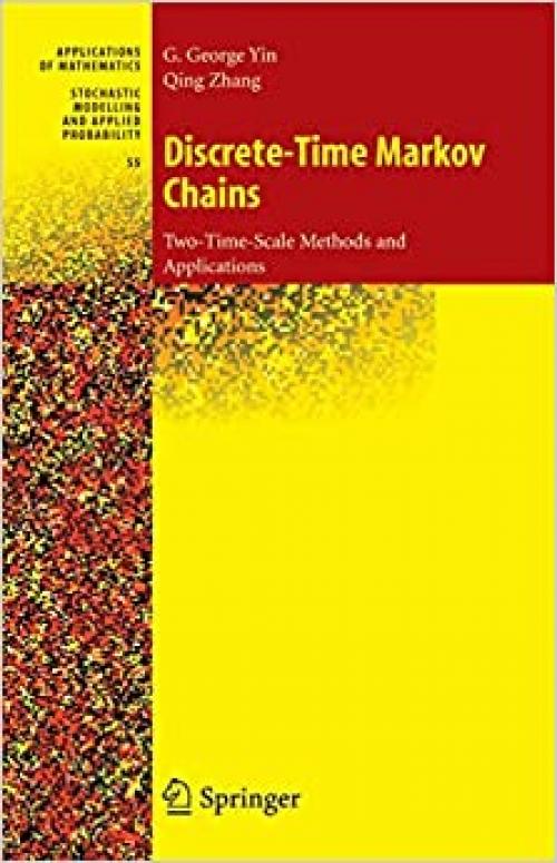  Discrete-Time Markov Chains: Two-Time-Scale Methods and Applications (Stochastic Modelling and Applied Probability) 
