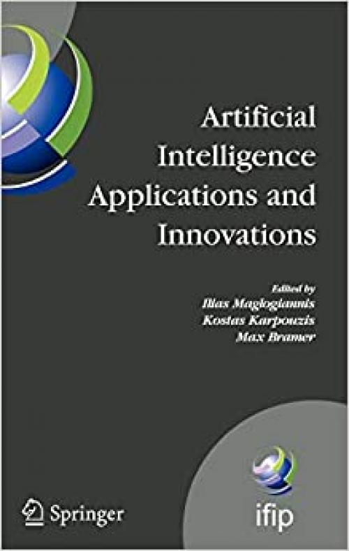  Artificial Intelligence Applications and Innovations: 3rd IFIP Conference on Artificial Intelligence Applications and Innovations (AIAI), 2006, June ... and Communication Technology (204)) 