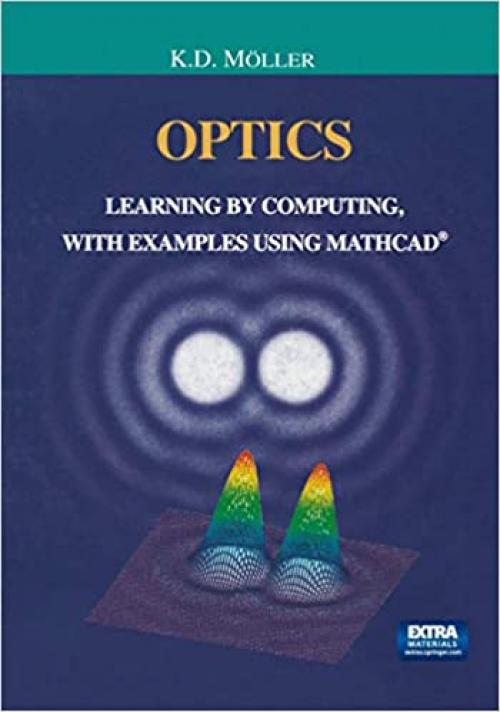  Optics: Learning by Computing, with Examples Using MathCad (Undergraduate Texts in Contemporary Physics) 