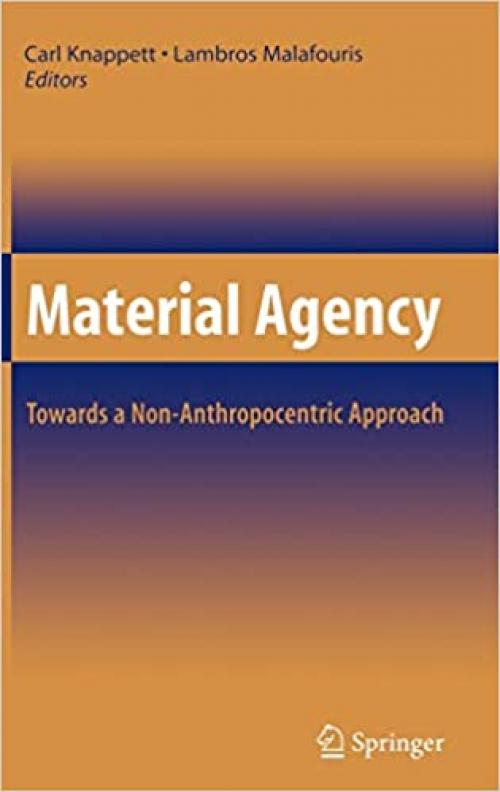  Material Agency: Towards a Non-Anthropocentric Approach 