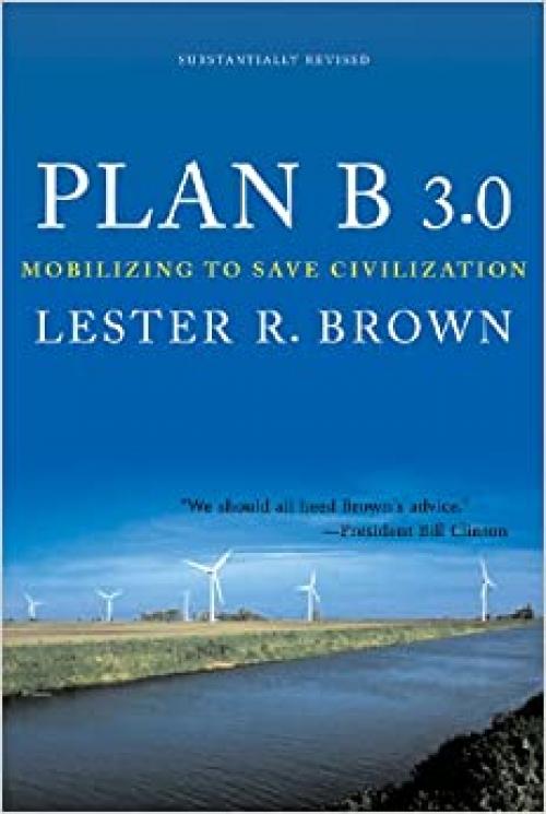  Plan B 3.0: Mobilizing to Save Civilization (Substantially Revised) 