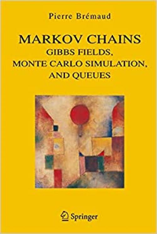  Markov Chains: Gibbs Fields, Monte Carlo Simulation, and Queues (Texts in Applied Mathematics (31)) 