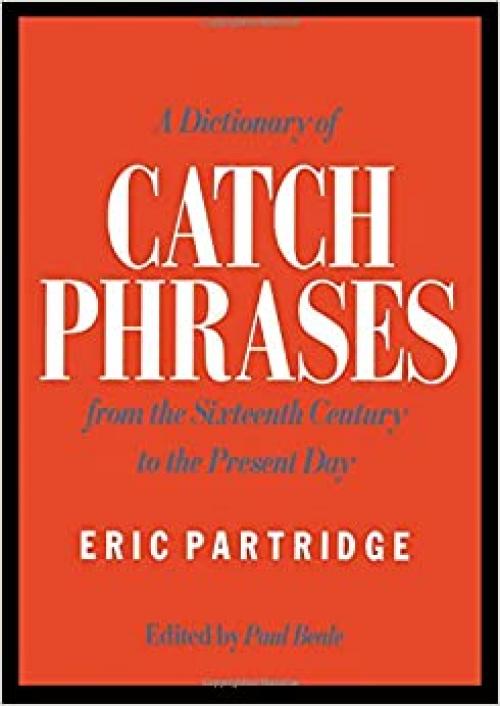  A Dictionary of Catch Phrases 