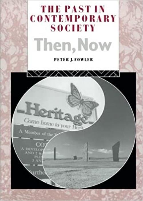  The Past in Contemporary Society: Then, Now (Heritage: Care-Preservation-Management) 