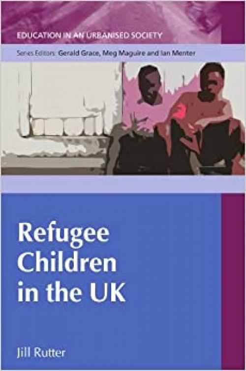  Refugee Children In The Uk (Education in an Urbanised Society (Paperback)) 