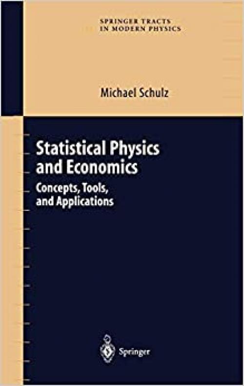  Statistical Physics and Economics: Concepts, Tools, and Applications (Springer Tracts in Modern Physics (184)) 