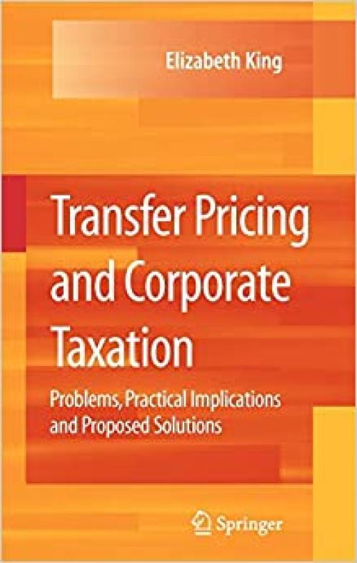  Transfer Pricing and Corporate Taxation: Problems, Practical Implications and Proposed Solutions 