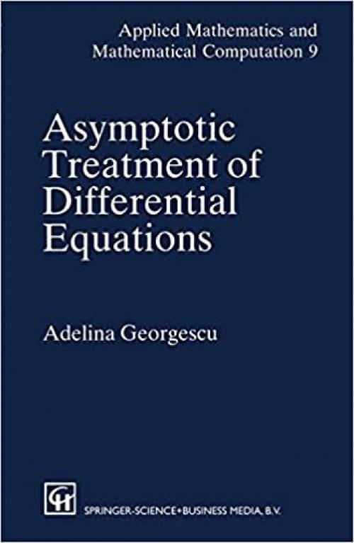  Asymptotic Treatment of Differential Equations (Applied Mathematics and Mathematical Computation) 