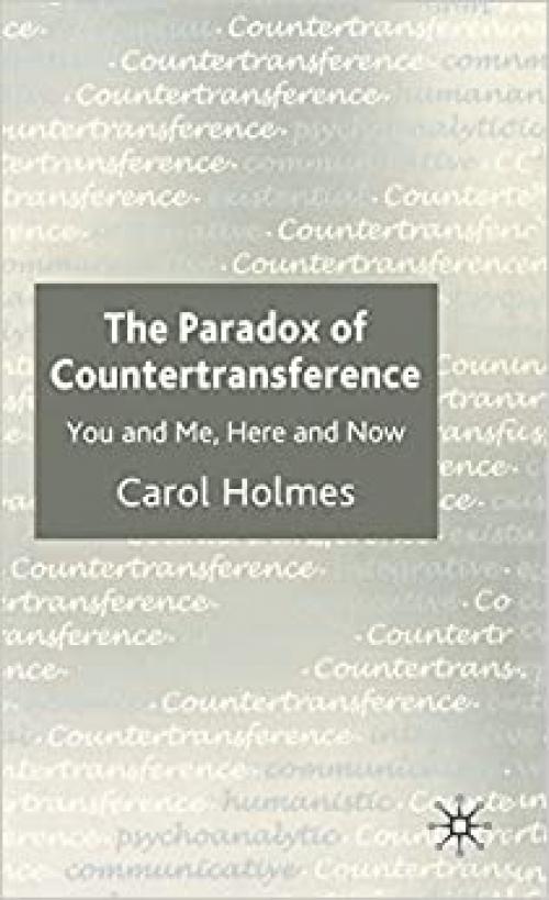  The Paradox of Countertransference: You and Me, Here and Now 