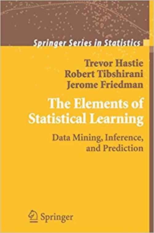  The Elements of Statistical Learning: Data Mining, Inference, and Prediction (Springer Series in Statistics) 