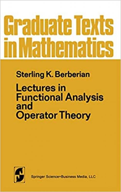  Lectures in Functional Analysis and Operator Theory (Graduate Texts in Mathematics) 