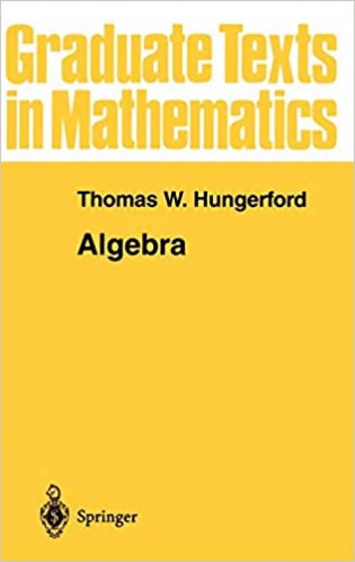  Algebra (Graduate Texts in Mathematics (73)) 