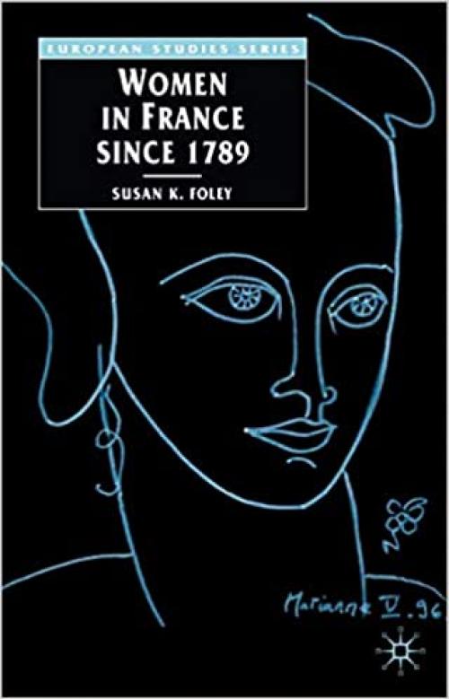  Women in France Since 1789: The Meanings of Difference (Europe in Transition: The NYU European Studies Series) 