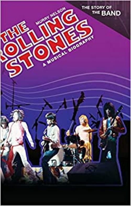  The Rolling Stones: A Musical Biography (The Story of the Band) 