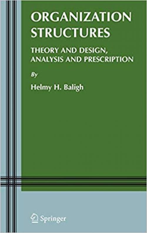  Organization Structures: Theory and Design, Analysis and Prescription (Information and Organization Design Series (5)) 