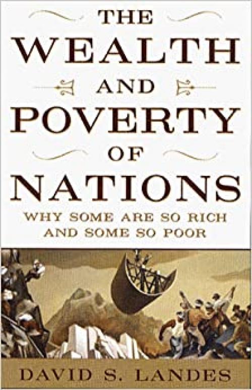  The Wealth and Poverty of Nations: Why Some Are So Rich and Some So Poor 