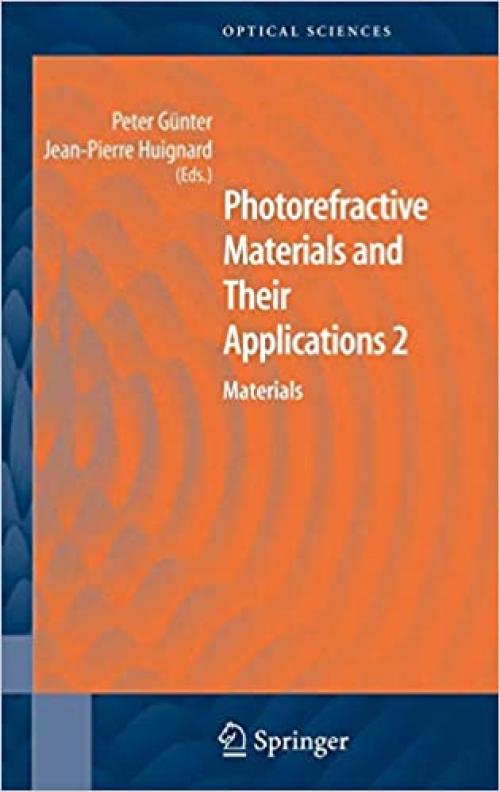  Photorefractive Materials and Their Applications 2: Materials (Springer Series in Optical Sciences (114)) 