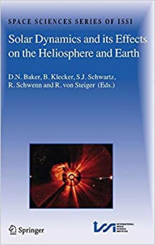  Solar Dynamics and its Effects on the Heliosphere and Earth (Space Sciences Series of ISSI (22)) 