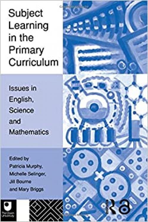  Subject Learning in the Primary Curriculum: Issues in English, Science and Maths 