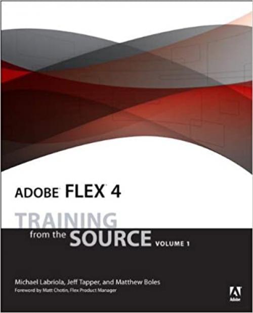  Adobe Flex 4: Training from the Source, Volume 1 