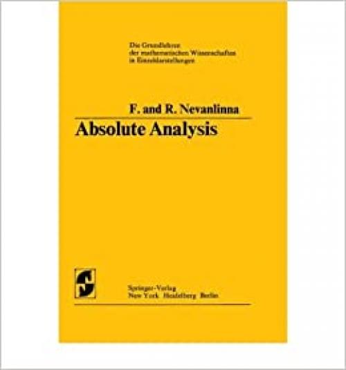  Absolute analysis (Die Grundlehren der mathematischen Wissenschaften in Einzeldarstellungen mit besonderer Berücksichtigung der Anwendungsgebiete) 