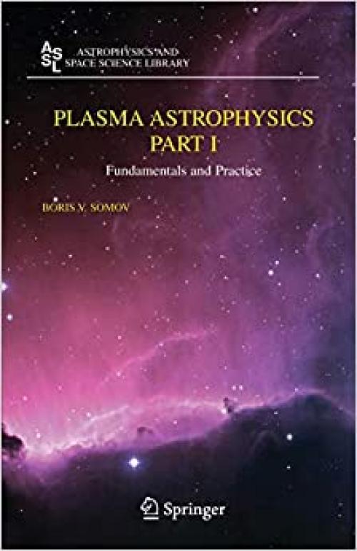  Plasma Astrophysics, Part I: Fundamentals and Practice (Astrophysics and Space Science Library) (Pt. 1) 