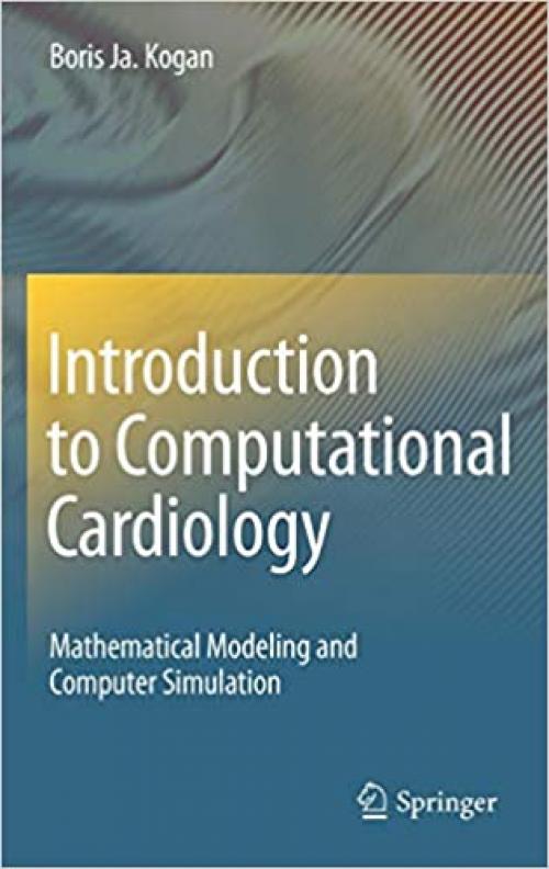  Introduction to Computational Cardiology: Mathematical Modeling and Computer Simulation 