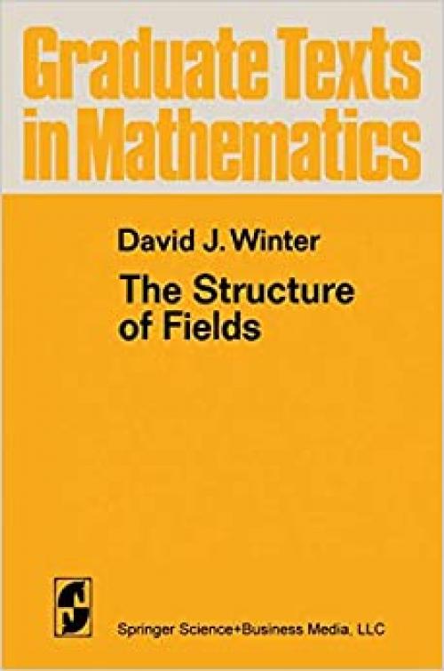  The Structure of Fields (Graduate Texts in Mathematics) 