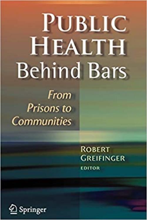  Public Health Behind Bars: From Prisons to Communities 