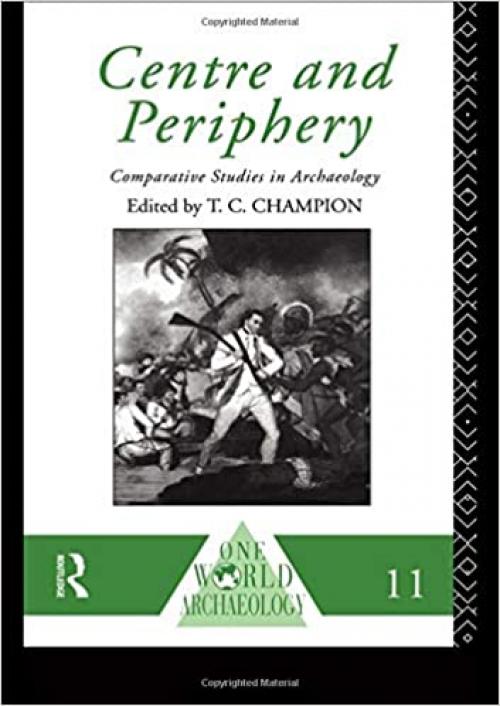  Centre and Periphery: Comparative Studies in Archaeology (One World Archaeology) 