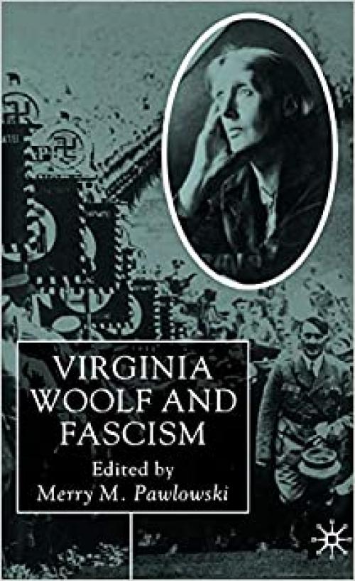  Virginia Woolf and Fascism: Resisting the Dictators' Seduction 