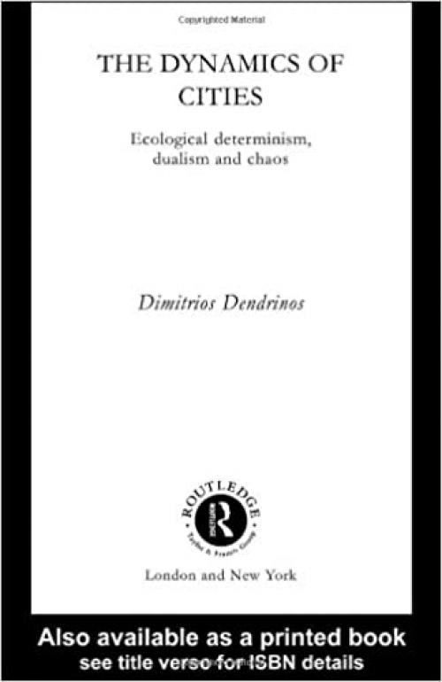  The Dynamics of Cities: Ecological Determinism, Dualism and Chaos 