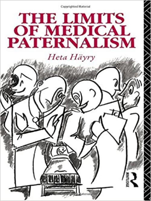  The Limits of Medical Paternalism (Social Ethics and Policy) 