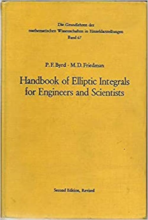  Handbook of elliptic integrals for engineers and scientists (Die Grundlehren der mathematischen Wissenschaften in Einzeldarstellungen) 