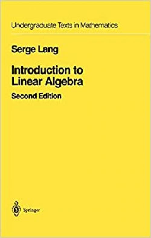 Introduction to Linear Algebra (Undergraduate Texts in Mathematics) 2nd edition 