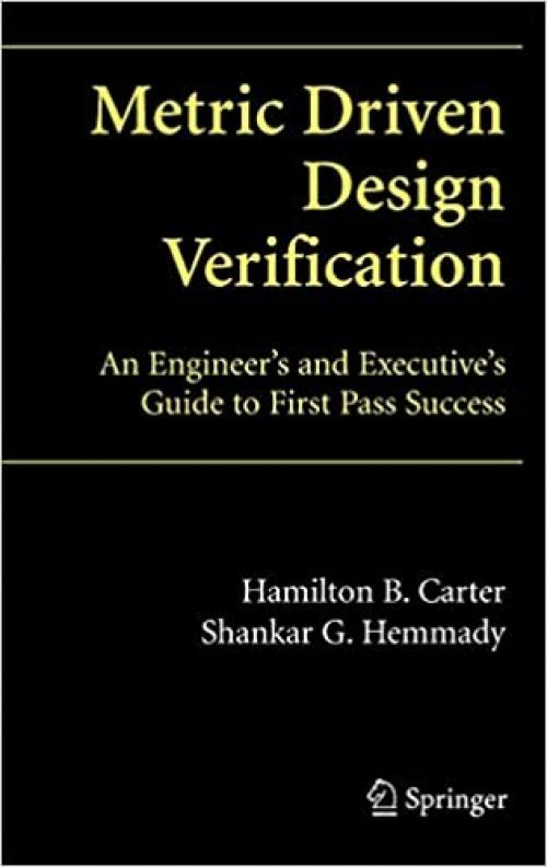  Metric Driven Design Verification: An Engineer's and Executive's Guide to First Pass Success 