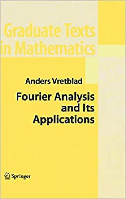  Fourier Analysis and Its Applications (Graduate Texts in Mathematics, Vol. 223) (Graduate Texts in Mathematics (223)) 