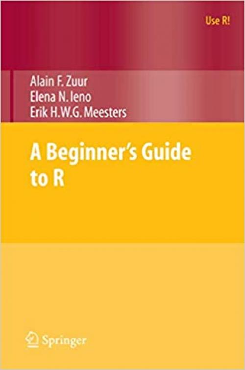  A Beginner's Guide to R (Use R!) 