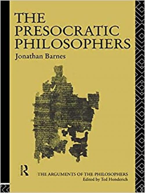  The Presocratic Philosophers (Arguments of the Philosophers) 