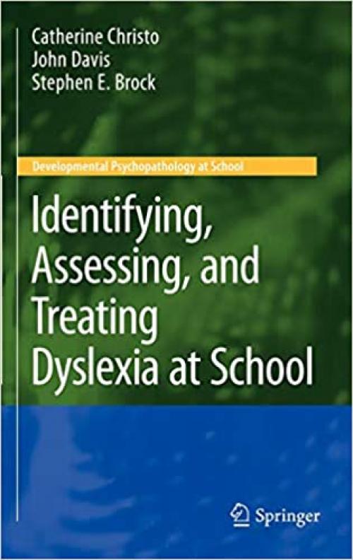  Identifying, Assessing, and Treating Dyslexia at School (Developmental Psychopathology at School) 