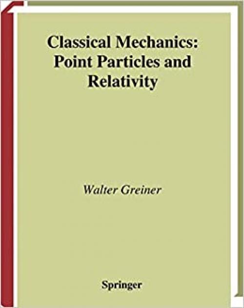  Classical Mechanics: Point Particles and Relativity (Classical Theoretical Physics) 