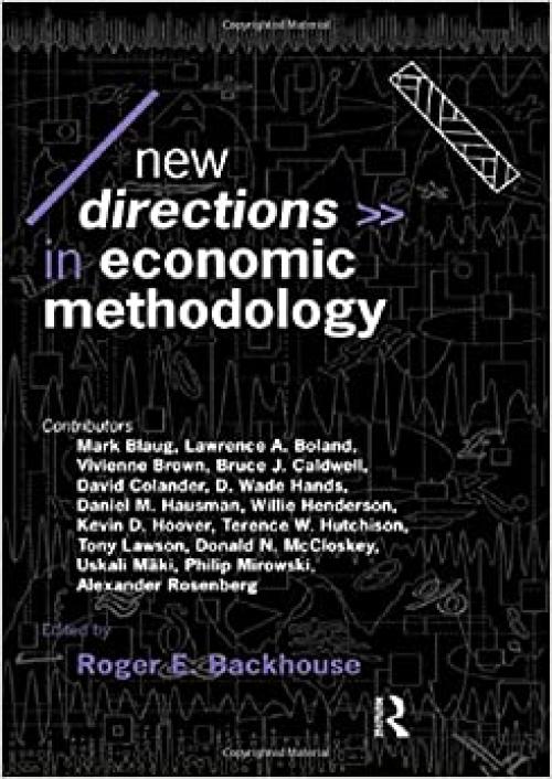  New Directions in Economic Methodology (Economics as Social Theory) 