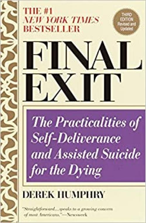  Final Exit: The Practicalities of Self-Deliverance and Assisted Suicide for the Dying, 3rd Edition 