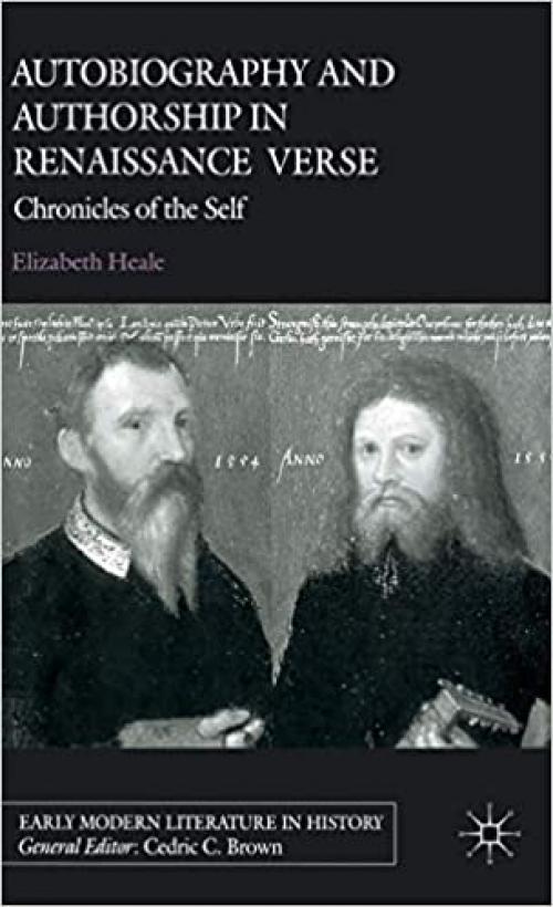  Autobiography and Authorship in Renaissance Verse: Chronicles of the Self (Early Modern Literature in History) 