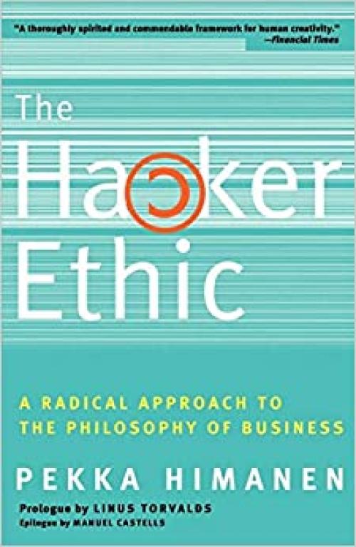  The Hacker Ethic: A Radical Approach to the Philosophy of Business 