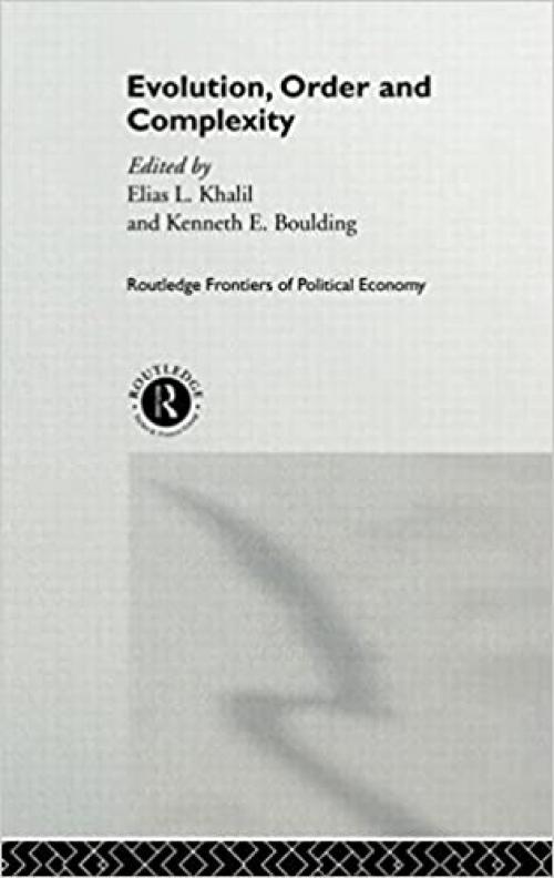  Evolution, Order and Complexity (Routledge Frontiers of Political Economy) 