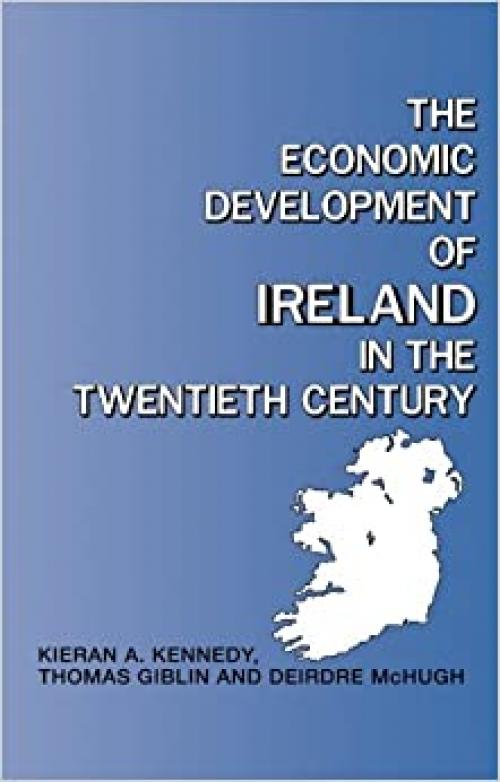  The Economic Development of Ireland in the Twentieth Century (Routledge Contemporary Economic History of Europe) 