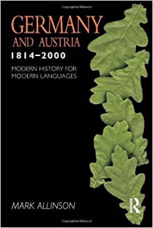  Germany and Austria 1814-2000 (Modern History for Modern Languages) 