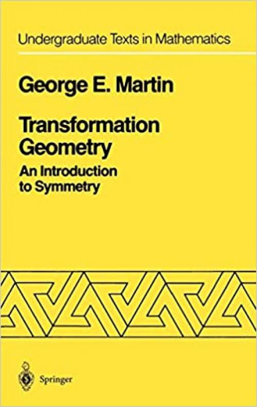  Transformation Geometry: An Introduction to Symmetry (Undergraduate Texts in Mathematics) 