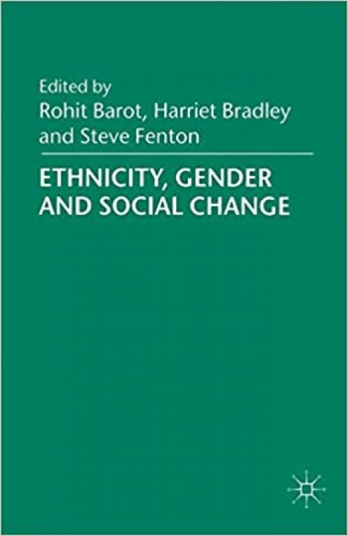  Ethnicity, Gender and Social Change 